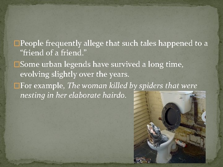 �People frequently allege that such tales happened to a “friend of a friend. ”