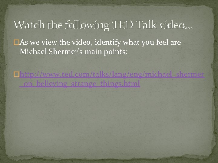 Watch the following TED Talk video… �As we view the video, identify what you