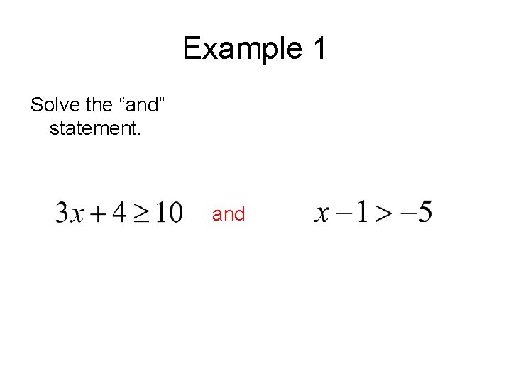 Example 1 Solve the “and” statement. and 
