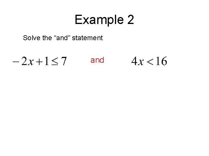 Example 2 Solve the “and” statement and 