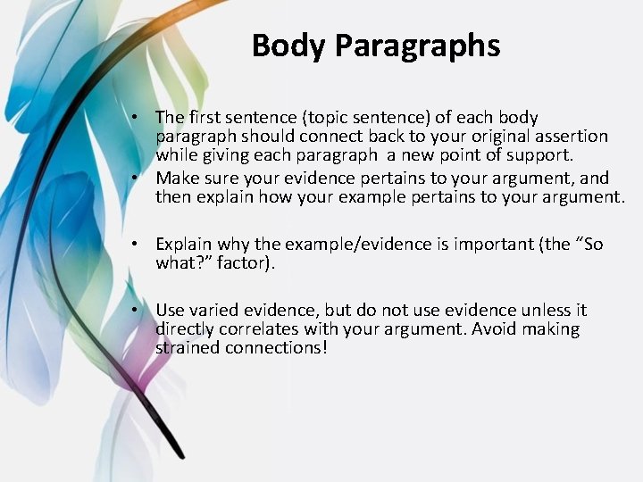 Body Paragraphs • The first sentence (topic sentence) of each body paragraph should connect