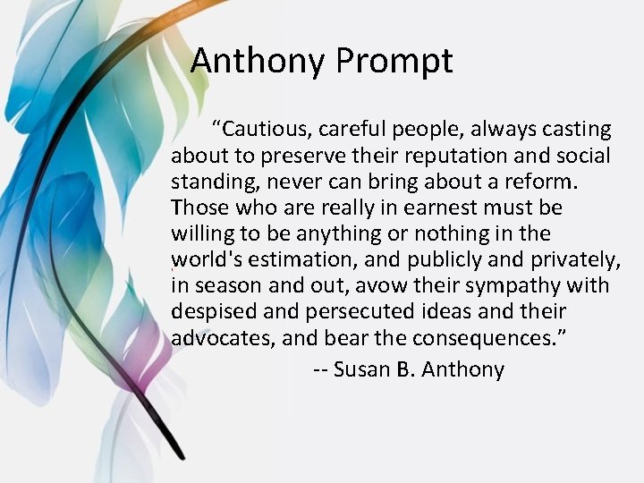 Anthony Prompt “Cautious, careful people, always casting about to preserve their reputation and social