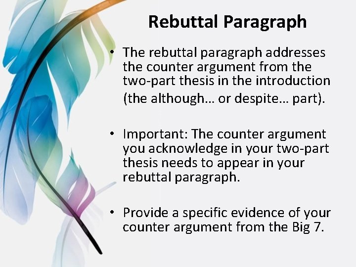 Rebuttal Paragraph • The rebuttal paragraph addresses the counter argument from the two-part thesis