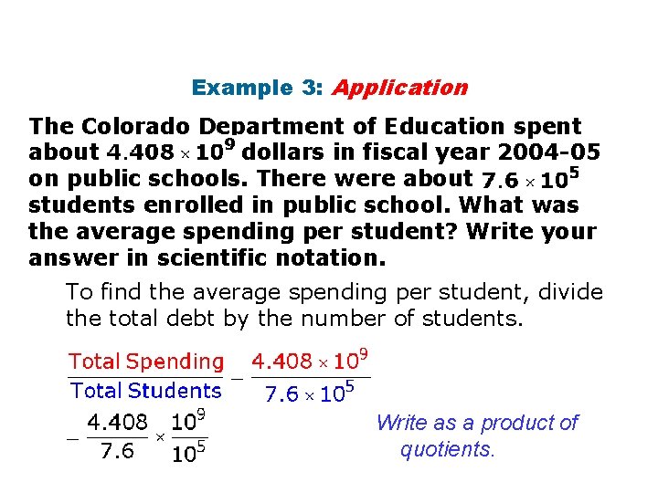Example 3: Application The Colorado Department of Education spent about dollars in fiscal year