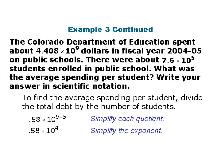 Example 3 Continued The Colorado Department of Education spent about dollars in fiscal year