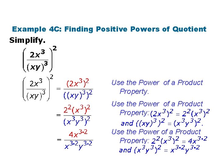 Example 4 C: Finding Positive Powers of Quotient Simplify. Use the Power of a