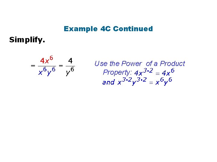 Example 4 C Continued Simplify. Use the Power of a Product Property: 