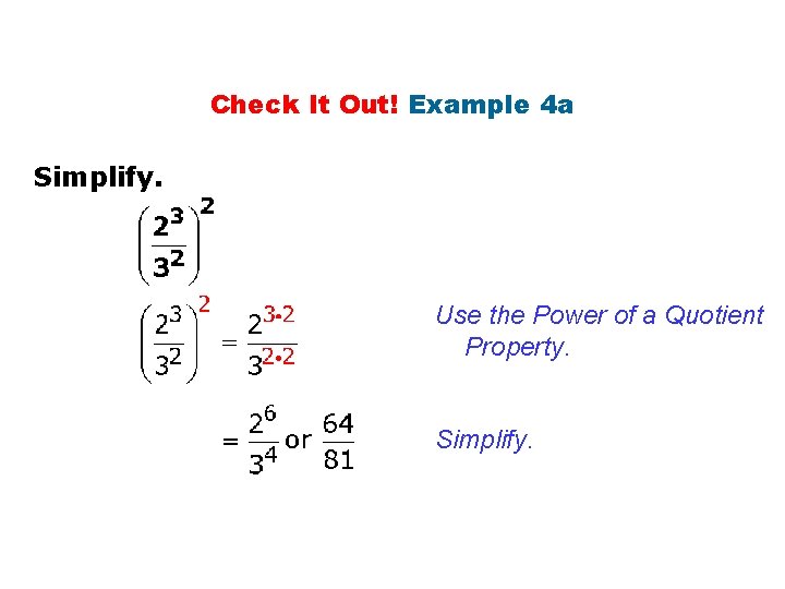 Check It Out! Example 4 a Simplify. Use the Power of a Quotient Property.