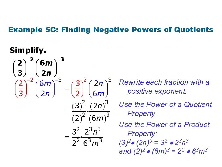 Example 5 C: Finding Negative Powers of Quotients Simplify. Rewrite each fraction with a