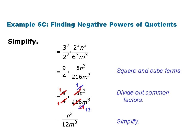 Example 5 C: Finding Negative Powers of Quotients Simplify. Square and cube terms. 1
