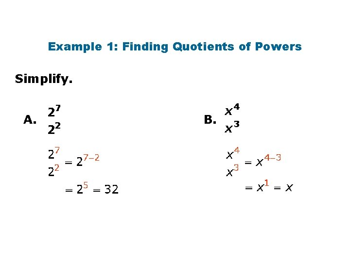 Example 1: Finding Quotients of Powers Simplify. A. B. 