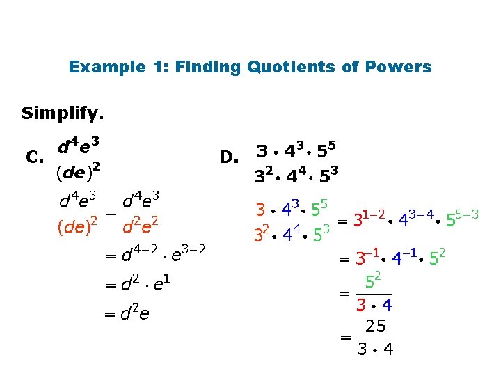 Example 1: Finding Quotients of Powers Simplify. C. D. 