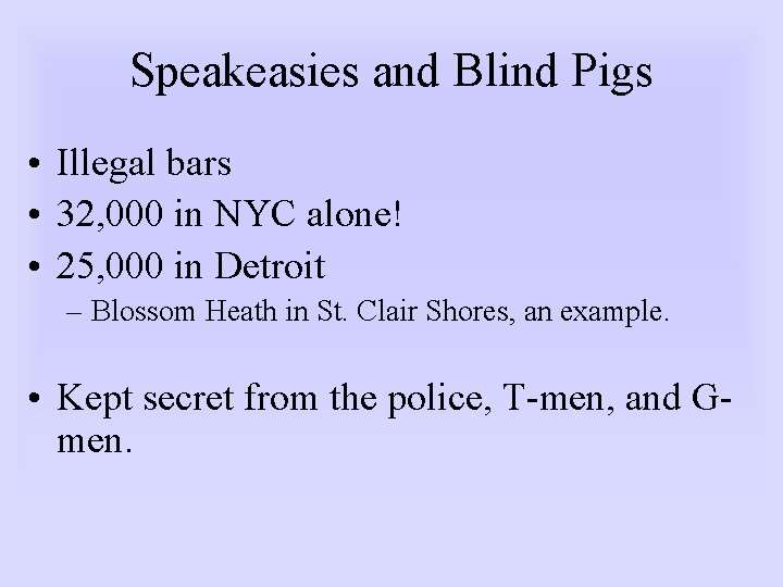 Speakeasies and Blind Pigs • Illegal bars • 32, 000 in NYC alone! •