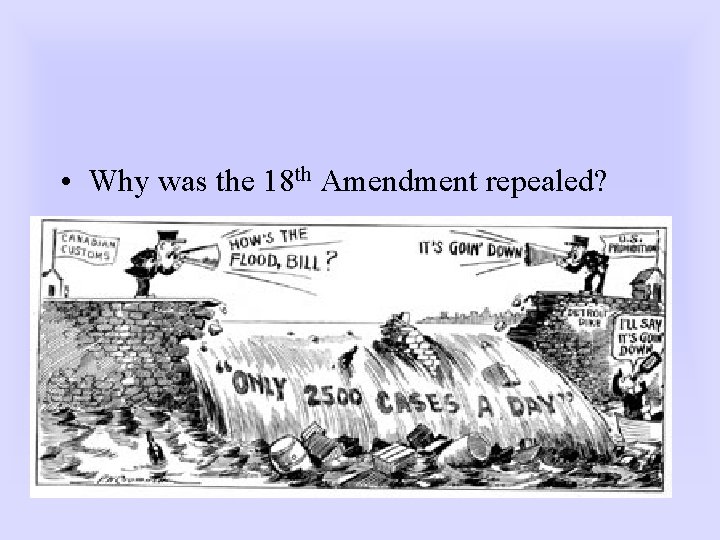  • Why was the 18 th Amendment repealed? 