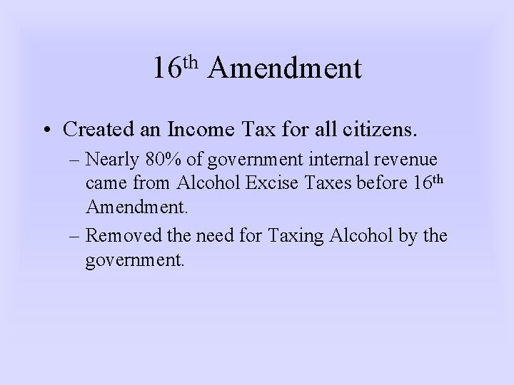 th 16 Amendment • Created an Income Tax for all citizens. – Nearly 80%