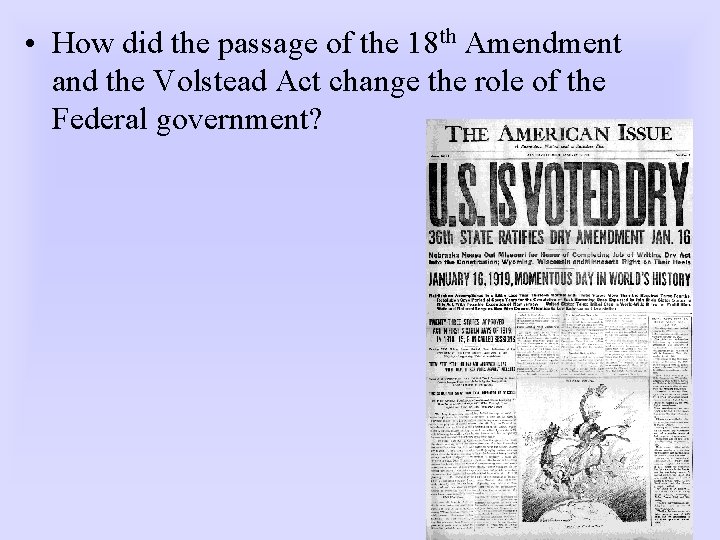  • How did the passage of the 18 th Amendment and the Volstead