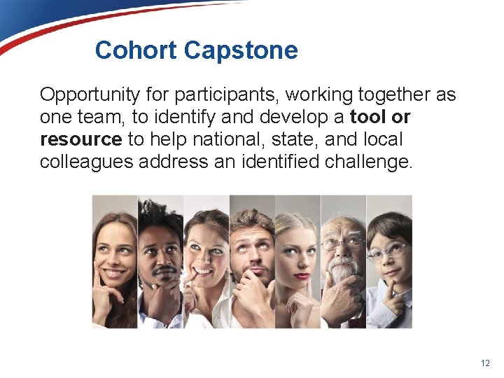 Cohort Capstone Opportunity for participants, working together as one team, to identify and develop
