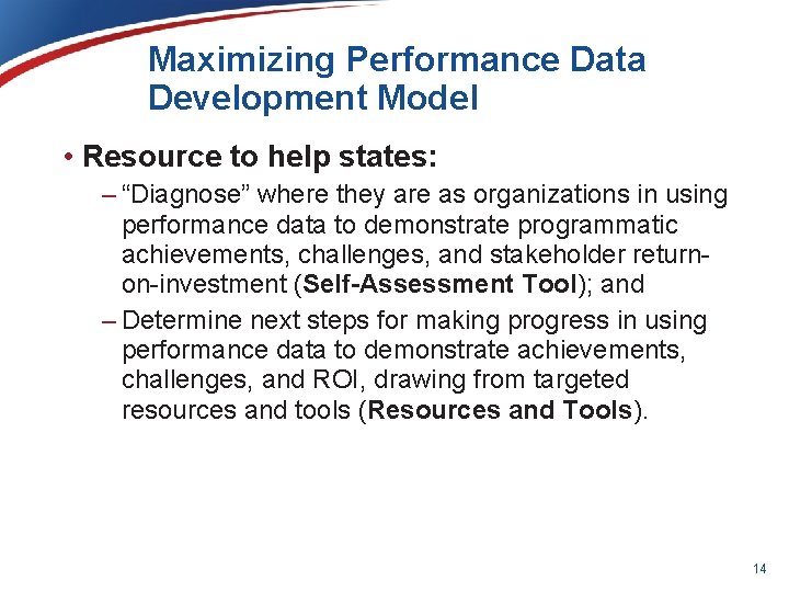 Maximizing Performance Data Development Model • Resource to help states: ‒ “Diagnose” where they