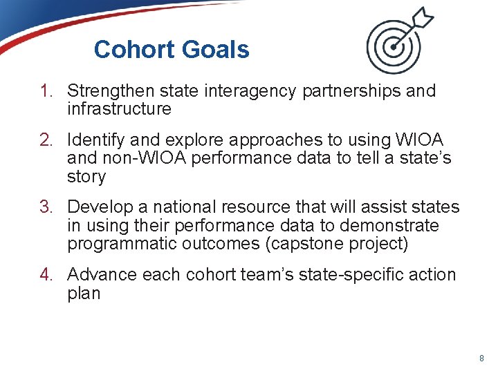 Cohort Goals 1. Strengthen state interagency partnerships and infrastructure 2. Identify and explore approaches