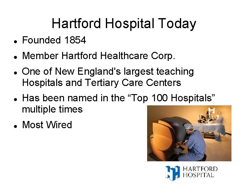 Hartford Hospital Today Founded 1854 Member Hartford Healthcare Corp. One of New England's largest