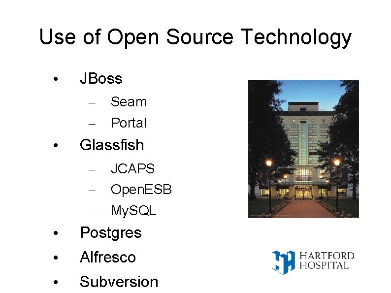 Use of Open Source Technology • JBoss – – • Seam Portal Glassfish –