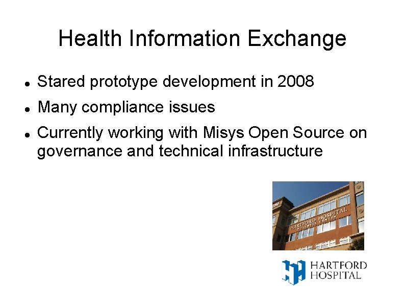 Health Information Exchange Stared prototype development in 2008 Many compliance issues Currently working with