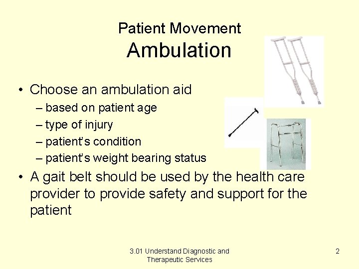 Patient Movement Ambulation • Choose an ambulation aid – based on patient age –