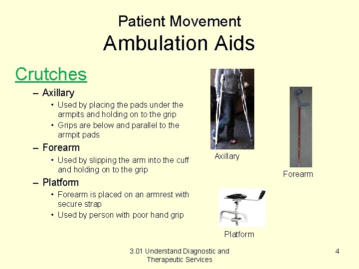 Patient Movement Ambulation Aids Crutches – Axillary • Used by placing the pads under