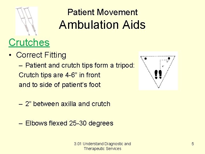 Patient Movement Ambulation Aids Crutches • Correct Fitting – Patient and crutch tips form