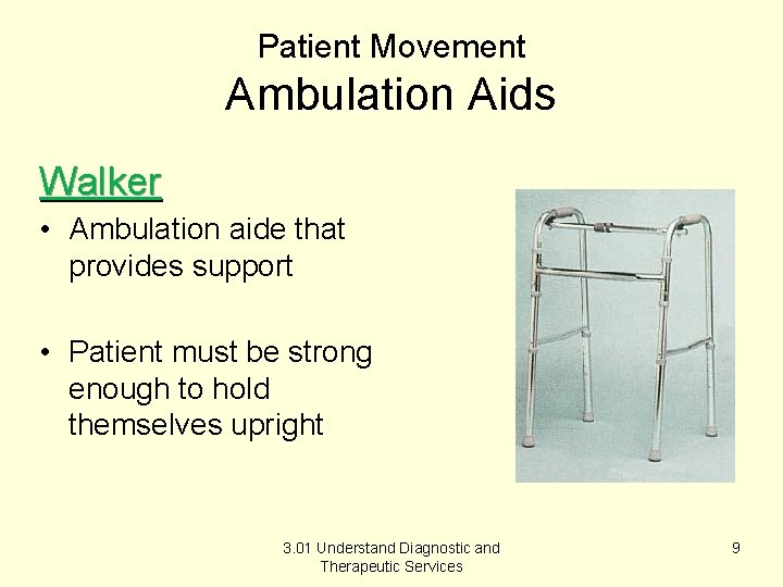 Patient Movement Ambulation Aids Walker • Ambulation aide that provides support • Patient must