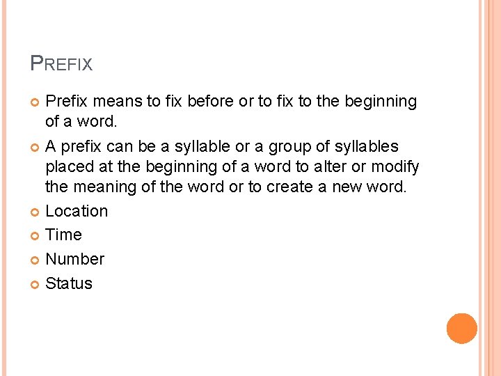 PREFIX Prefix means to fix before or to fix to the beginning of a