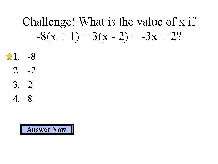 Challenge! What is the value of x if -8(x + 1) + 3(x -