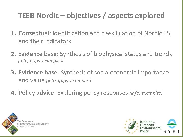 TEEB Nordic – objectives / aspects explored 1. Conseptual: identification and classification of Nordic