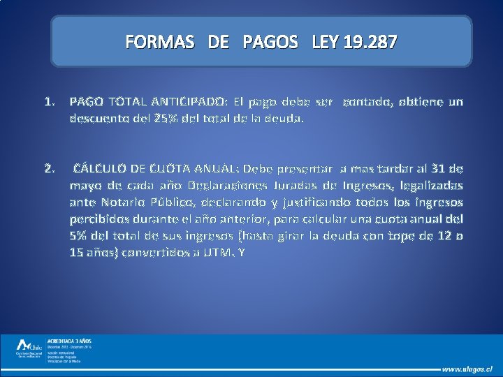 FORMAS DE PAGOS LEY 19. 287 1. PAGO TOTAL ANTICIPADO: El pago debe ser