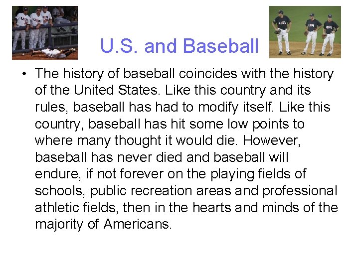 U. S. and Baseball • The history of baseball coincides with the history of