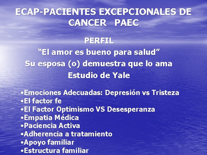 ECAP-PACIENTES EXCEPCIONALES DE CANCER PAEC PERFIL “El amor es bueno para salud” Su esposa