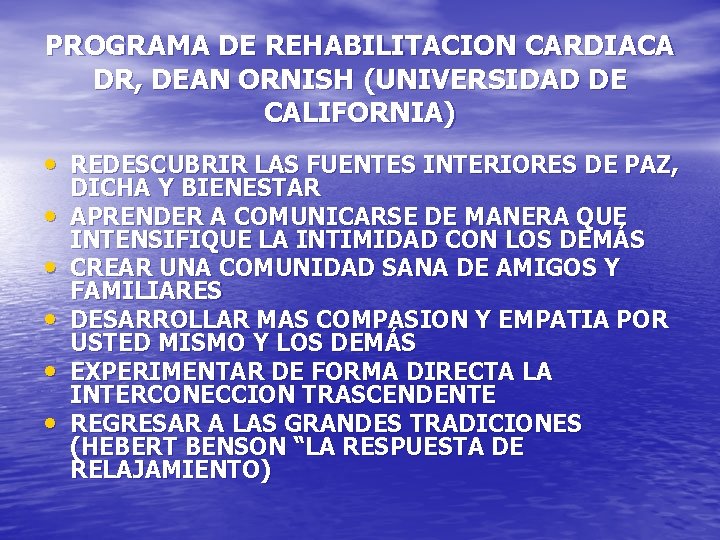 PROGRAMA DE REHABILITACION CARDIACA DR, DEAN ORNISH (UNIVERSIDAD DE CALIFORNIA) • REDESCUBRIR LAS FUENTES