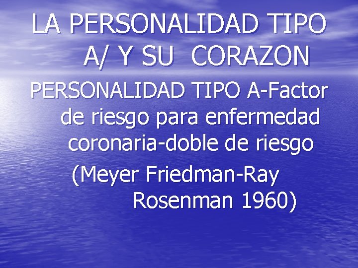 LA PERSONALIDAD TIPO A/ Y SU CORAZON PERSONALIDAD TIPO A-Factor de riesgo para enfermedad