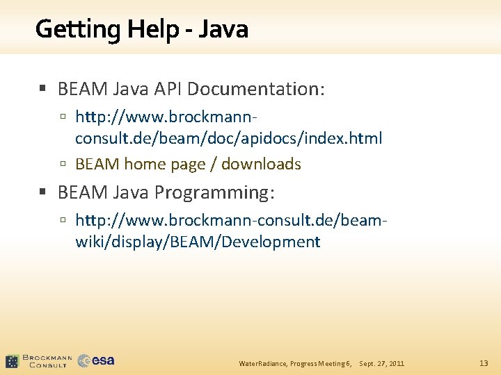 Getting Help - Java § BEAM Java API Documentation: http: //www. brockmann- consult. de/beam/doc/apidocs/index.