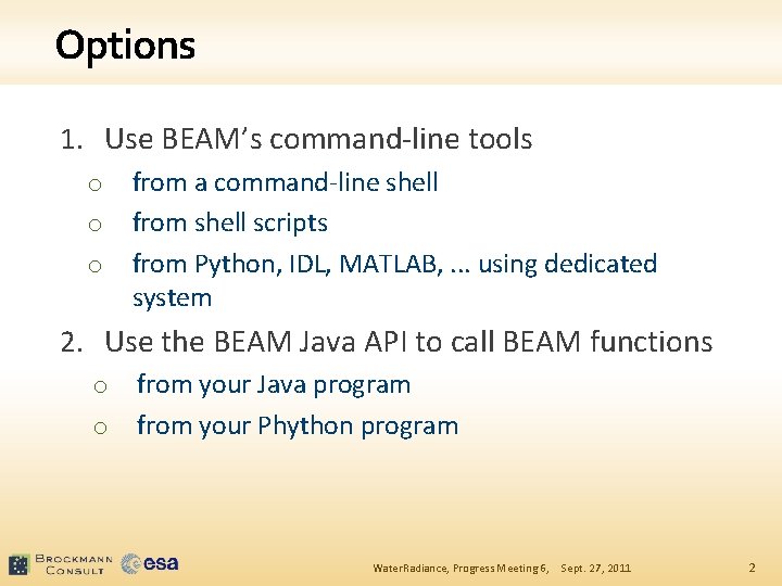 Options 1. Use BEAM’s command-line tools o o o from a command-line shell from