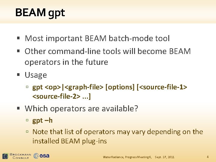 BEAM gpt § Most important BEAM batch-mode tool § Other command-line tools will become