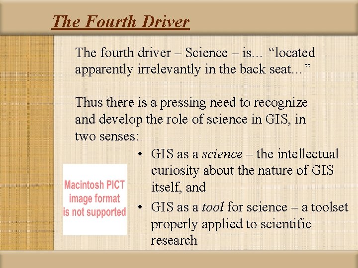 The Fourth Driver The fourth driver – Science – is… “located apparently irrelevantly in