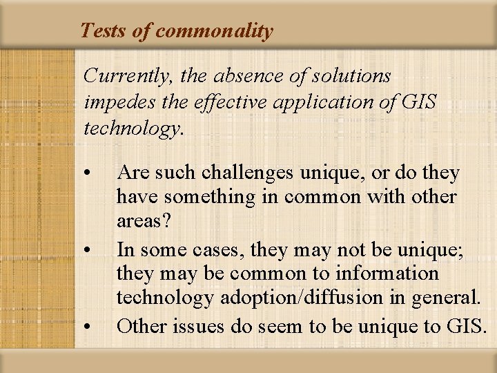 Tests of commonality Currently, the absence of solutions impedes the effective application of GIS