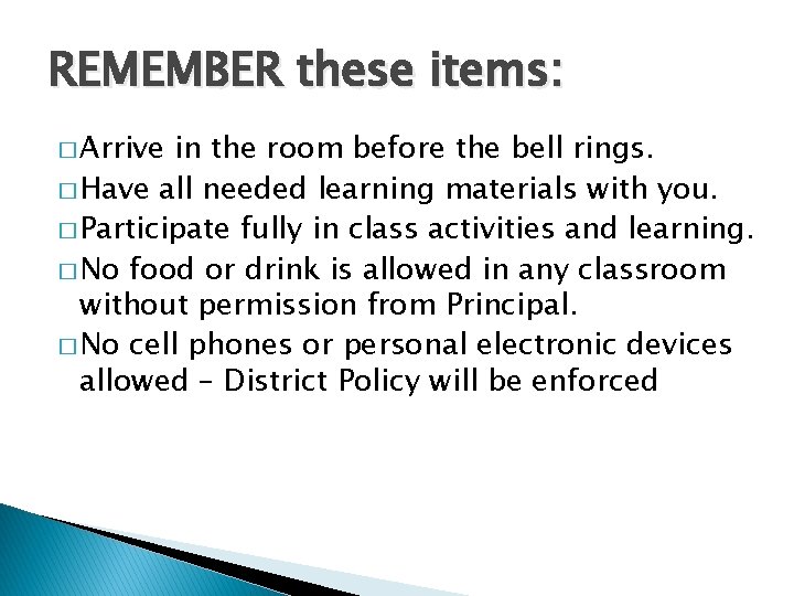REMEMBER these items: � Arrive in the room before the bell rings. � Have