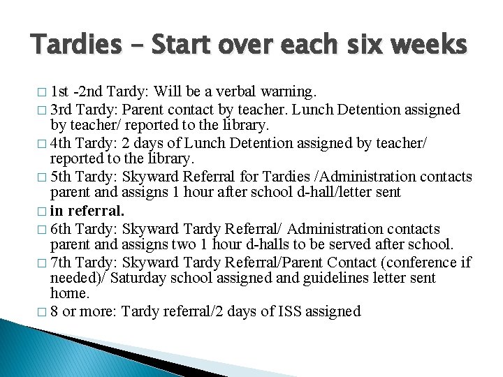 Tardies – Start over each six weeks � 1 st -2 nd Tardy: Will