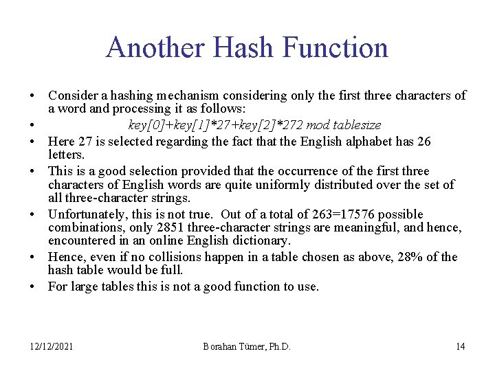 Another Hash Function • Consider a hashing mechanism considering only the first three characters