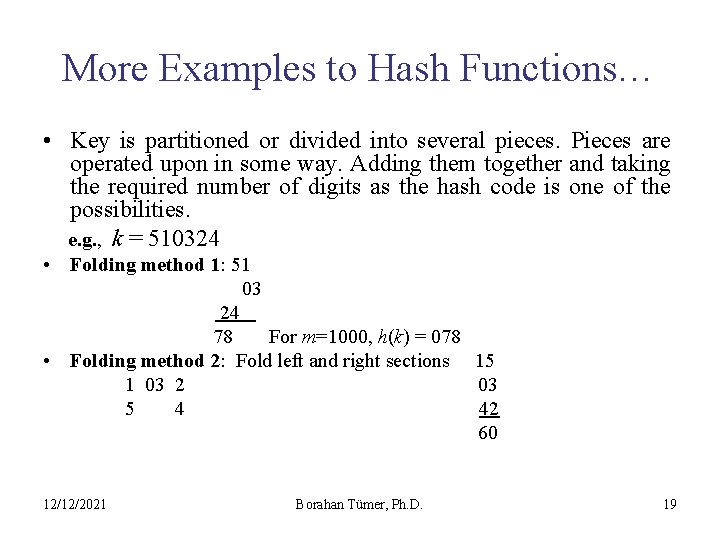 More Examples to Hash Functions… • Key is partitioned or divided into several pieces.