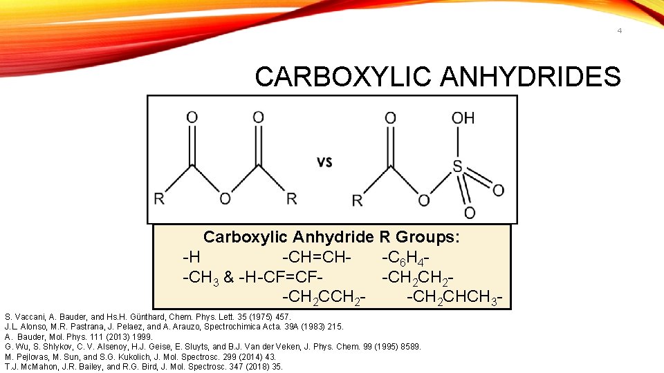 4 CARBOXYLIC ANHYDRIDES Carboxylic Anhydride R Groups: -H -CH=CH-C 6 H 4 -CH 3