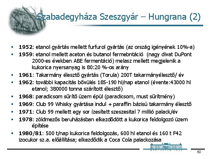 Szabadegyháza Szeszgyár – Hungrana (2) § § § § § 1952: etanol gyártás mellett