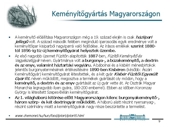 Keményítőgyártás Magyarországon § § A keményítő előállítása Magyarországon még a 19. század elején is